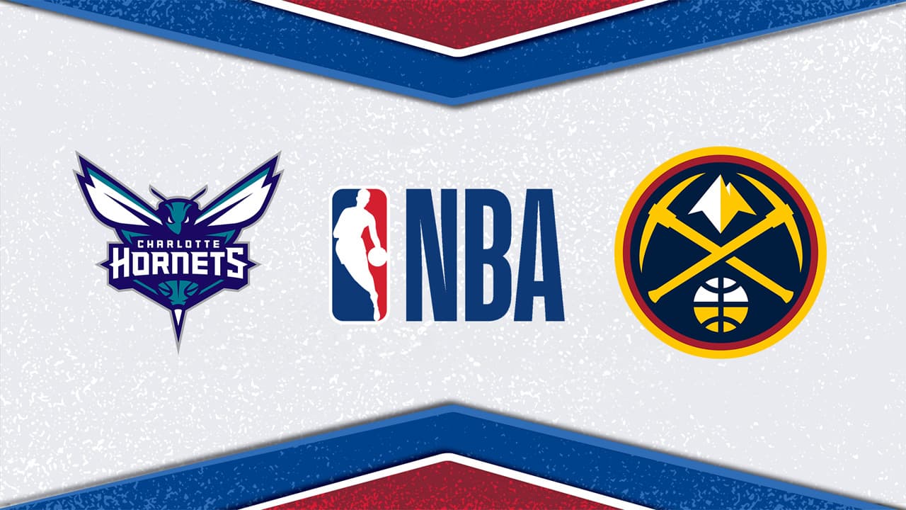 Charlotte Hornets vs Denver Nuggets