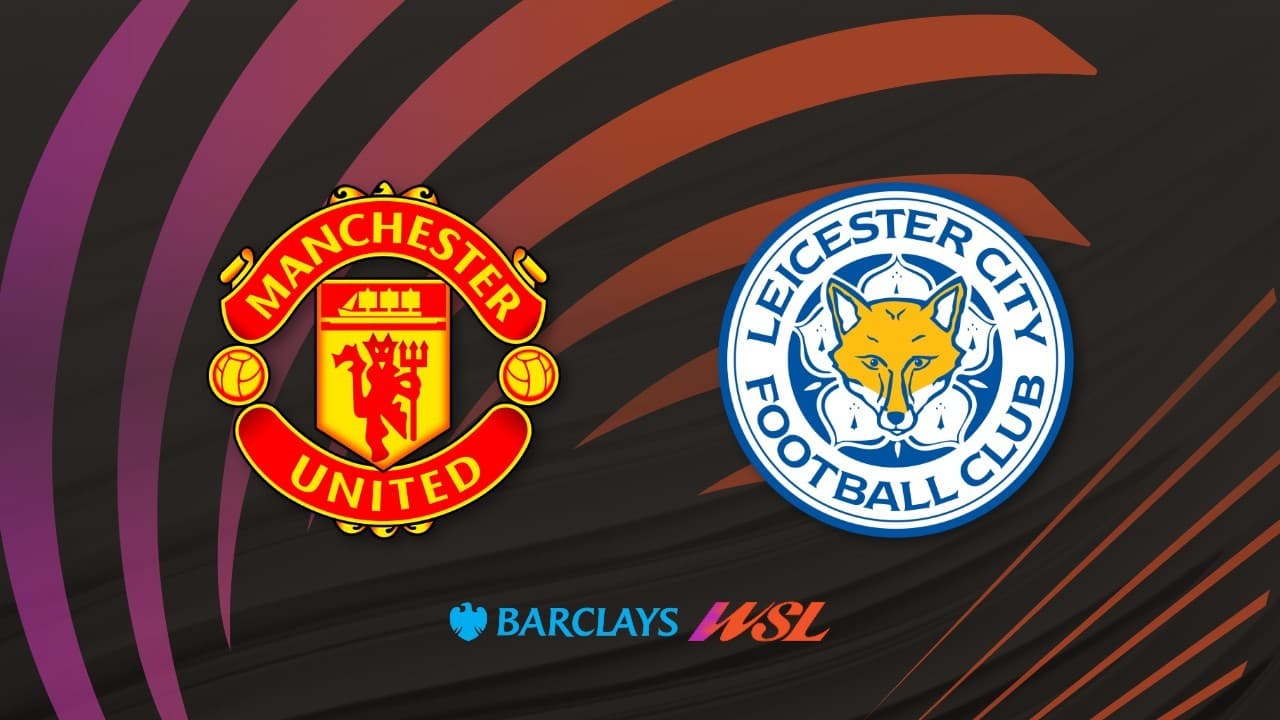 Manchester United WFC vs Leicester City WFC