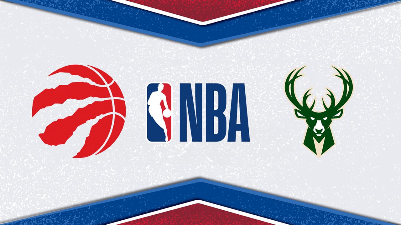 Toronto Raptors vs Milwaukee Bucks