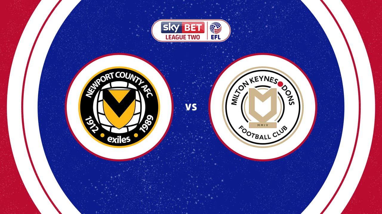 Newport County vs Milton Keynes Dons