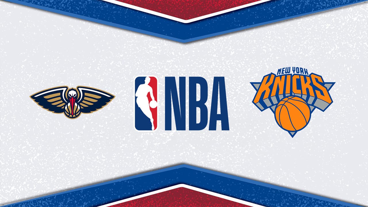New Orleans Pelicans vs New York Knicks