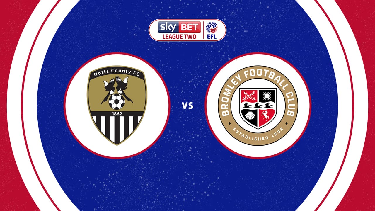 Notts County vs Bromley