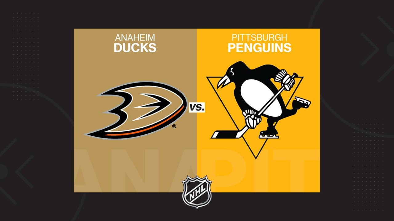 Anaheim Ducks vs Pittsburgh Penguins